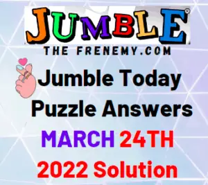 Jumble Answers Today March 24 2022 Solution