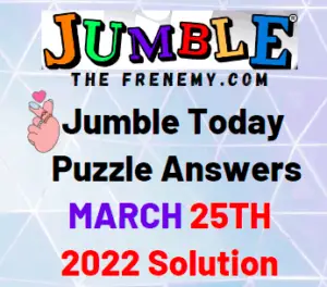Jumble Answers Today March 25 2022 Solution