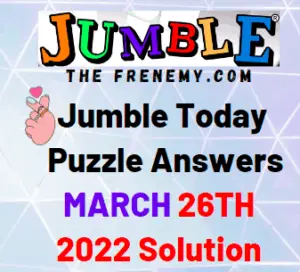 Jumble Answers Today March 26 2022 Solution