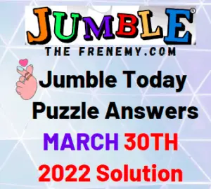 Jumble Answers Today March 30 2022 Solution