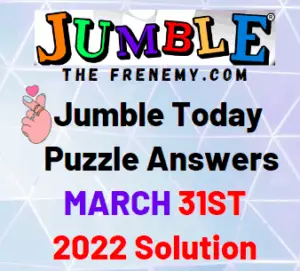 Jumble Answers Today March 31 2022 Solution