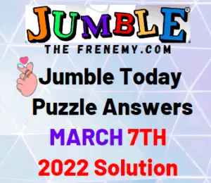 Jumble Answers Today March 7 2022 Solution
