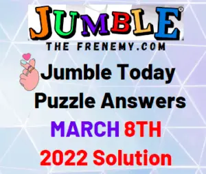 Jumble Answers Today March 8 2022 Solution