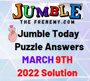 Jumble Answers Today March 9 2022 Solution