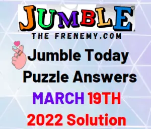 Jumble March 19 2022 Answers Puzzle Today