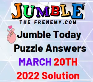Jumble March 20 2022 Answers Puzzle Today