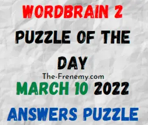 WordBrain 2 Puzzle of the Day March 10 2022 Answers and Solution