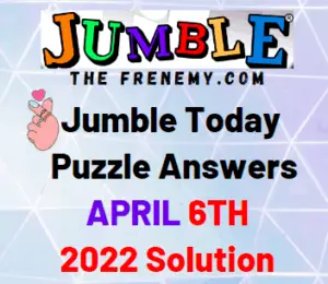 Daily Jumble Answers April 6 2022 Puzzle and Solution