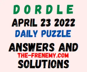 Dordle April 23 2022 Answers Puzzle and Solution