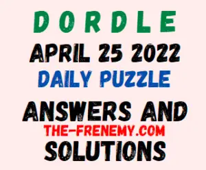 Dordle April 25 2022 Answers Puzzle and Solution