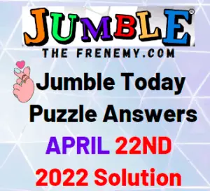 Jumble Answers Today April 22 2022 Solution