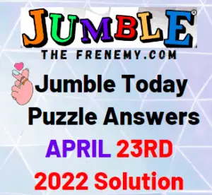 Jumble Answers Today April 23 2022 Solution