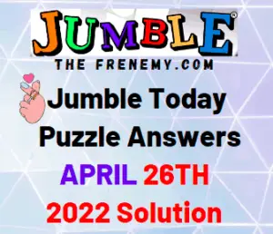 Jumble Answers Today April 26 2022 Solution