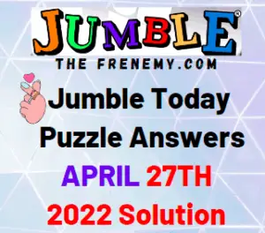 Jumble Answers Today April 27 2022 Solution