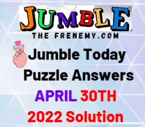 Jumble Answers Today April 30 2022 Solution