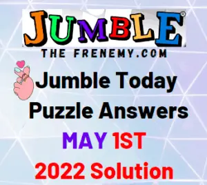 Jumble Answers Today May 1 2022 Solution