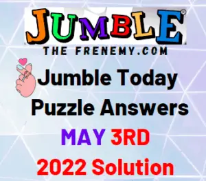 Jumble Answers Today May 3 2022 Solution