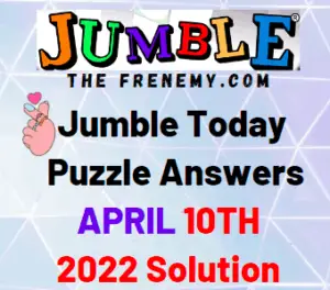 Jumble April 10 2022 Answers Puzzle Today