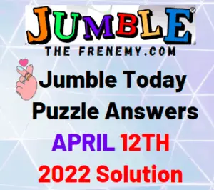 Jumble April 12 2022 Answers Puzzle Today