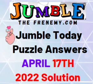 Jumble April 17 2022 Answers Puzzle and Solution