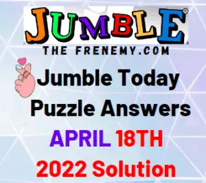 Jumble April 18 2022 Answers Puzzle and Solution