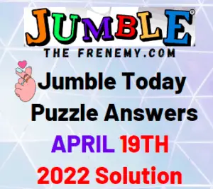 Jumble April 19 2022 Answers Puzzle and Solution