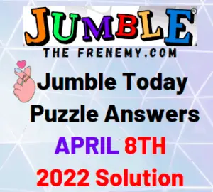 Jumble April 8 2022 Answers Puzzle Today