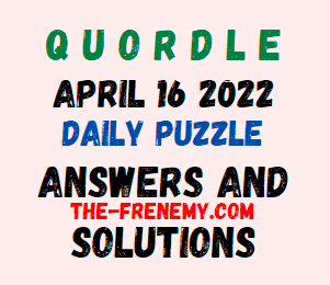 Quordle April 16 2022 Answers Puzzle Today