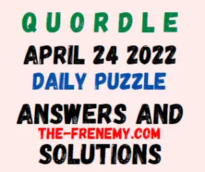 Quordle April 24 2022 Answers Puzzle and Solution