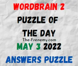 WordBrain 2 Puzzle of the Day May 3 2022 Answers and Solution
