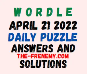 Wordle April 21 2022 Answers Puzzle and Solution