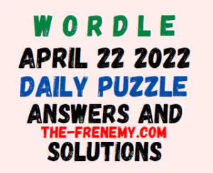 Wordle April 22 2022 Answers Puzzle and Solution