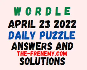 Wordle April 23 2022 Answers Puzzle and Solution