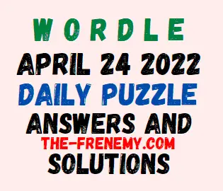 Wordle 4/24/22 – Wordle 309 Answer Today  Frenemy