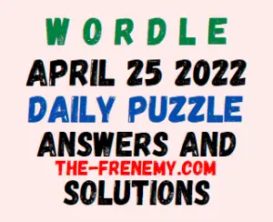 Wordle April 25 2022 Answers Puzzle and Solution