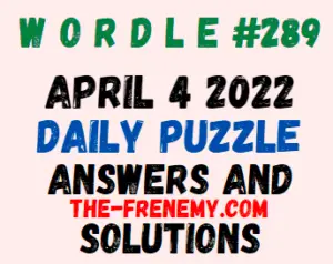 Wordle April 4 2022 Daily Puzzle Answers 289