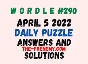 Wordle April 5 2022 Daily Puzzle Answers 290
