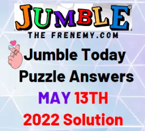 Daily Jumble May 13 2022 Answers Puzzle and Solution