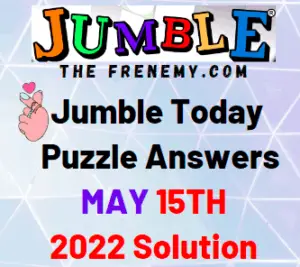 Daily Jumble May 15 2022 Answers Puzzle and Solution