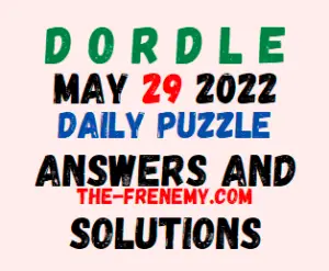 Dordle 29 May 2022 Answers Puzzle and Solution