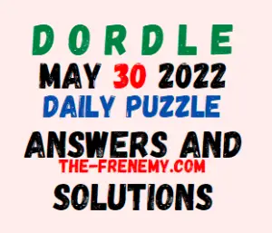 Dordle 30 May 2022 Answers Puzzle and Solution