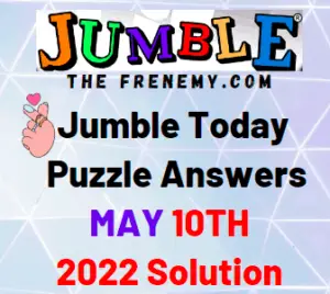 Jumble Answers Today May 10 2022 Solution