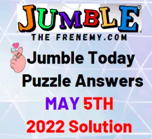 Jumble Answers Today May 5 2022 Solution