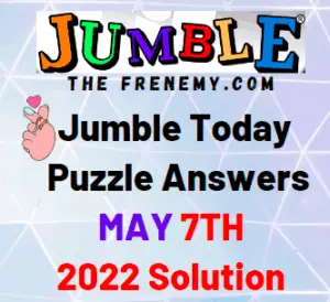 Jumble Answers Today May 7 2022 Solution