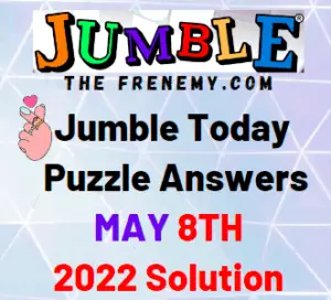 Jumble Answers Today May 8 2022 Solution