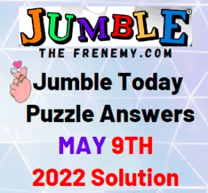 Jumble Answers Today May 9 2022 Solution