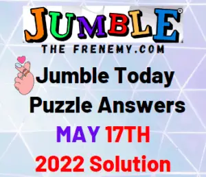 Jumble May 17 2022 Answer Puzzle and Solution for Today
