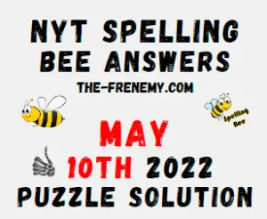 NYT Bee May 10 2022 Answers Puzzle and Solution