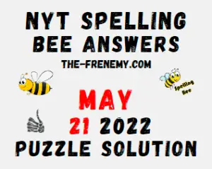 NYT Bee May 21 2022 Answers Puzzle and Solution