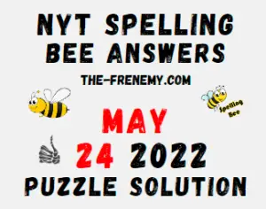 NYT Bee May 24 2022 Answers Puzzle and Solution